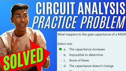 Electronics I: Exam2 : What happens to the gate capacitance of a MOSFET biased with |Vgs| } |Vt| ...