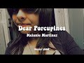 Melanie Martinez Dear Porcupines Studio Version Demo Lyrics Sub Español Melanie Martinez Dear Porcupines Studio Version Demo Lyrics Sub Español