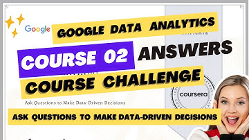 Course 02 / Course Challenge Google Data Analytics Certification Course Answers
