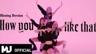 BLACKPINK- ‘How You Like That’ DANCE PERFORMANCE VIDEO [MOVING VERSION] [COLOURFUL VER.] FMV