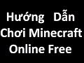 Hướng dẫn chơi Minecraft Online Free !!