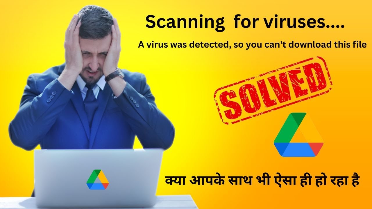 Scanning for viruses Google Drive A virus was detected so you can't