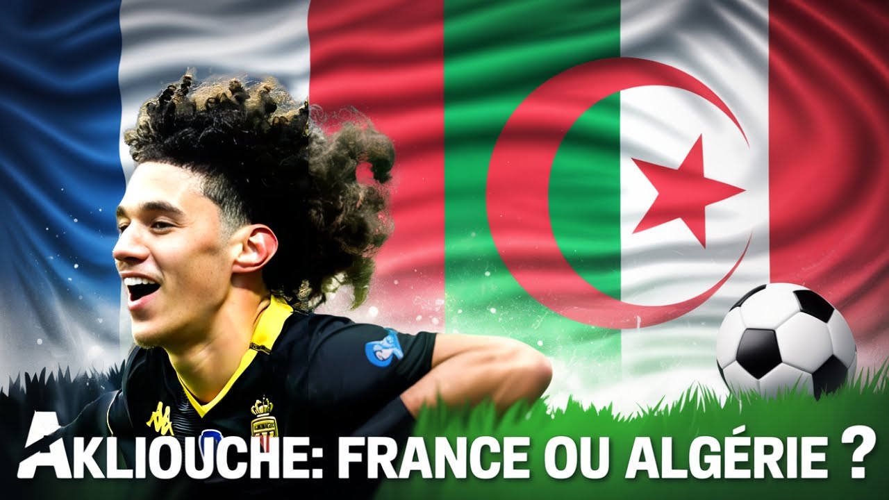 Maghnès Akliouche a-t-il choisi la France ou l’Algérie ?
