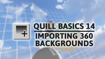 Quill Tutorial - Importing 360 Background Images