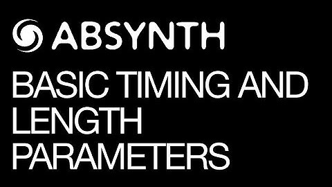 Absynth FX - Basic Timing and Length Parameters