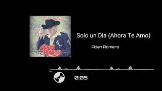 Miniatura de vídeo de "Sólo un Día ( Ahora Te Amo) - Adan Romero"
