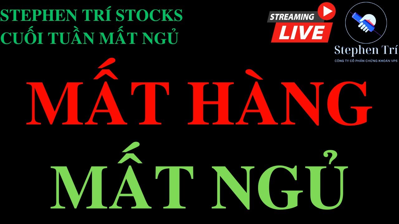 CUỐI TUẦN MẤT NGỦ: MẤT HÀNG - MẤT NGỦ