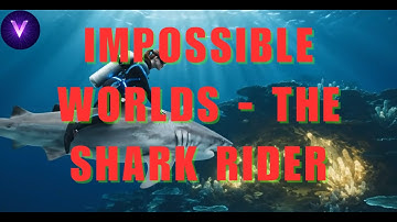 Impossible Worlds - The Shark Rider