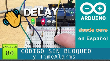 Arduino desde cero en Español - Capítulo 80 - Código sin bloqueo y Librería TimeAlarms ⏰