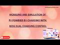 Modeling and Simulation of PV Powered EV Charging with BESS Dual Charging Control