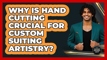 Why Is Hand Cutting Crucial For Custom Suiting Artistry? - The Sharp Dressed Gent