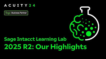 Learning Lab - Sage Intacct 2025 R2 – Our Highlights