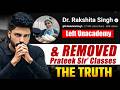Why Rakshita Ma'am Left Unacademy ? &amp; Removing Prateek Jain Sir's Lectures