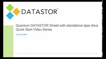 Quick Start Tutorial 1 of 4: Quantum DATASTOR Shield for standalone tape drives