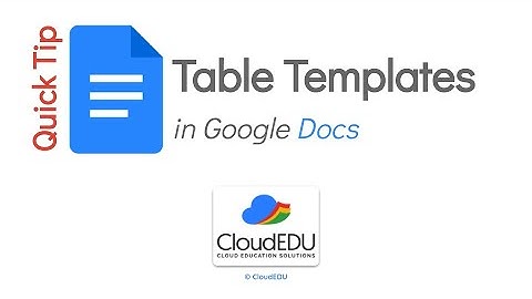 Table Templates in Google Docs – Quick Tip Tutorial