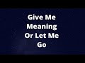 Give Me Meaning or Let Me Go - Neon One