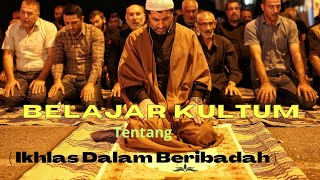 Belajar Kultum || Ikhlas dalam beribadah ( @ulasanislamichannel76 )