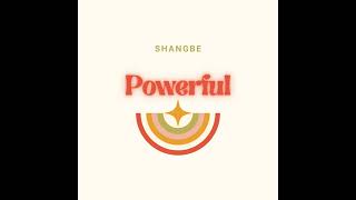 SHANGBE - Powerful