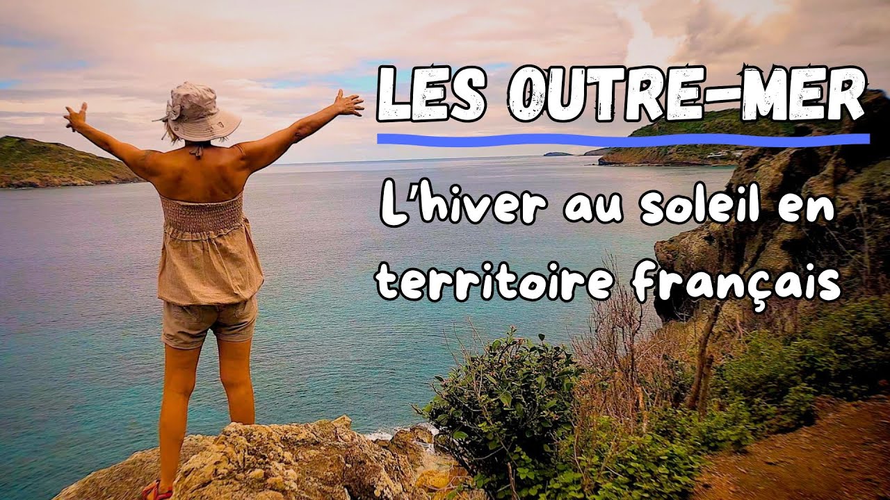 L'hiver au soleil : les territoires français d’outre-mer à découvrir absolument !