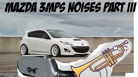 Mazda 3 mps, mazdaspeed 3 dose flutter spool silly noises PART III