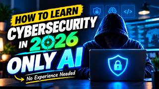 How to Learn Cybersecurity in 2026 Using Only AI