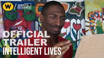 Intelligent Lives | Official Trailer | America ReFramed