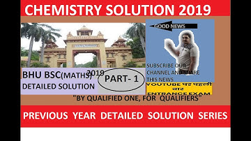 BHU BSC-(MATHs ) Detailed Solution 2019 (CHEMISTRY)