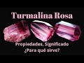 Turmalina Rosa, Propiedades, Significado ¿Para qué sirve?