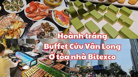 Hoành tráng Buffet hải sản, sashimi, dimsum Cửu Vân Long ở TÒA NHÀ BITEXCO CAO NHẤT QUẬN 1, Sài Gòn