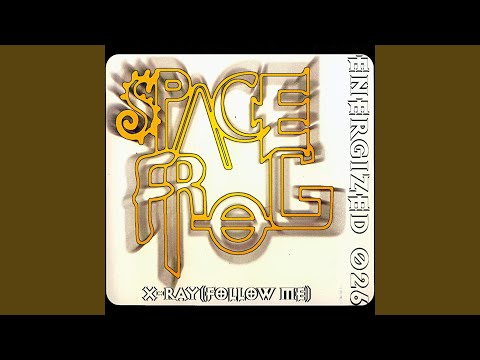 Space Frog - X-Ray (Follow Me) (Vocal Version Edit) (feat. The Grim Reaper)