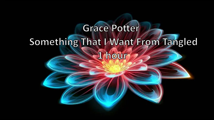 Grace Potter - Something That I Want From Tangled 1 hour
