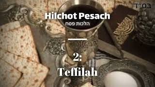 Hilchot Pesach Series | 2: Teffilah