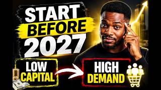 The Best Business to Start before 2027 | Low Capital, High Demand