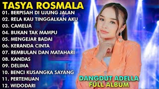 BERPISAH DIUJUNG JALAN, RELA KAU TINGGALKAN AKU - TASYA ROSMALA FULL ALBUM TERPOPULER ADELLA 2024