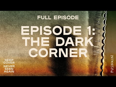 Episode 1: The Dark Corner | Deep Cover: Never Seen Again