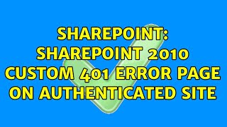 Sharepoint Sharepoint 2010 Custom 401 Error Page On Authenticated Site 6 Solutions