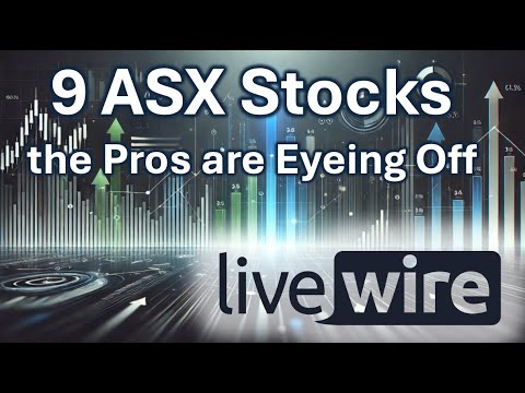 9 ASX Stocks the Pros Have Been Eyeing Amid the Market Pullback - Livewire