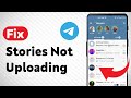 How To Fix Telegram Stories Not Uploading (Updated)