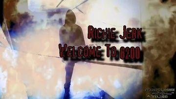 Richie Jerk "Welcome to 6200" (Edit & Shot BY @Killa_CanonBoiz)