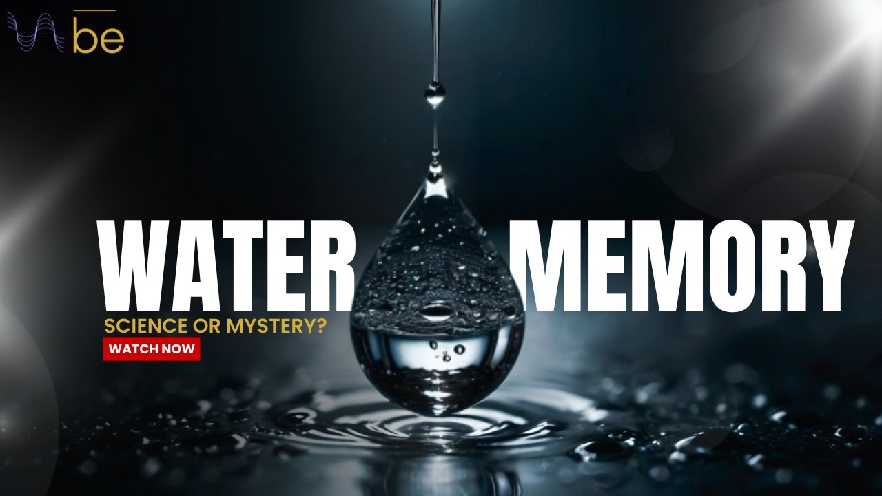 Water Memory: The Secret Connection Between Mind, Energy, and Matter