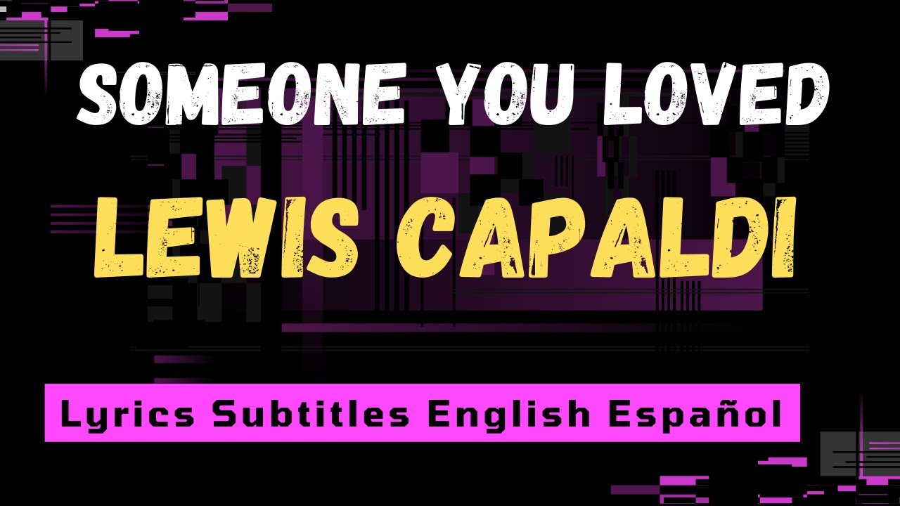 Someone you loved Lewis Capaldi Lyrics Español - YouTube