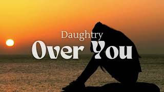 Daughtry - Over You (Lyrics)