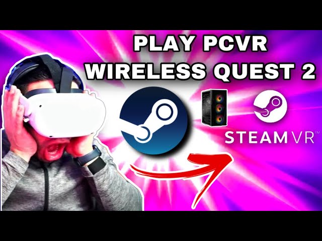 How to use your Oculus Quest 2 to play any PC VR game wirelessly - The Verge