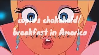 Cupid's chokehold\/breakfast in America \/\/ edit audio