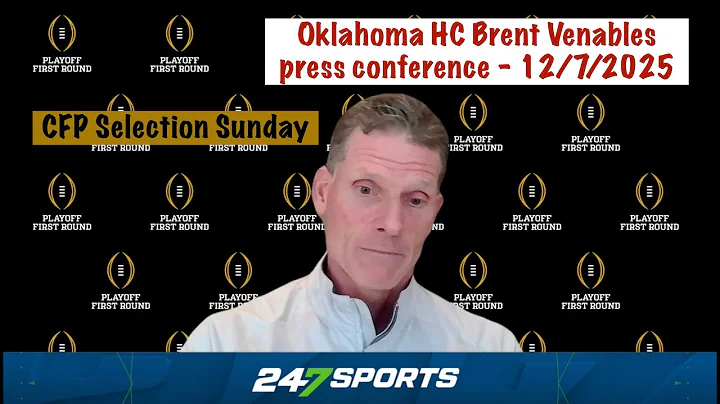 Oklahoma HC Brent Venables press conference (CFP Selection Sunday) - 12/7/2025
