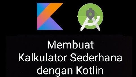 Kotlin Android Studio: Membuat Kalkulator Sederhana
