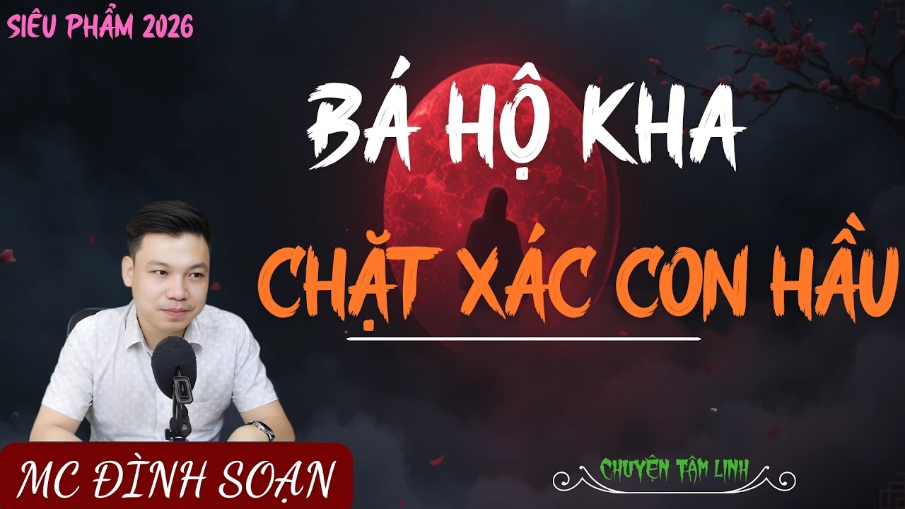 TRUYỆN MA ÍT QUẢNG CÁO : BÁ HỘ KHA CHẶT XÁC CON HẦU | MC ĐÌNH SOẠN