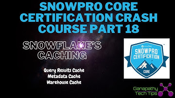 Snowpro Core Certification Crash Course - Part 18 - Caching