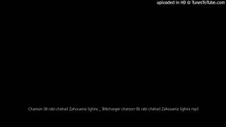 Chanson 06 Rabi Chahad Zahouania Sghira Télécharger Chanson 06 Rabi Chahad Zahouania Sghira Mp3