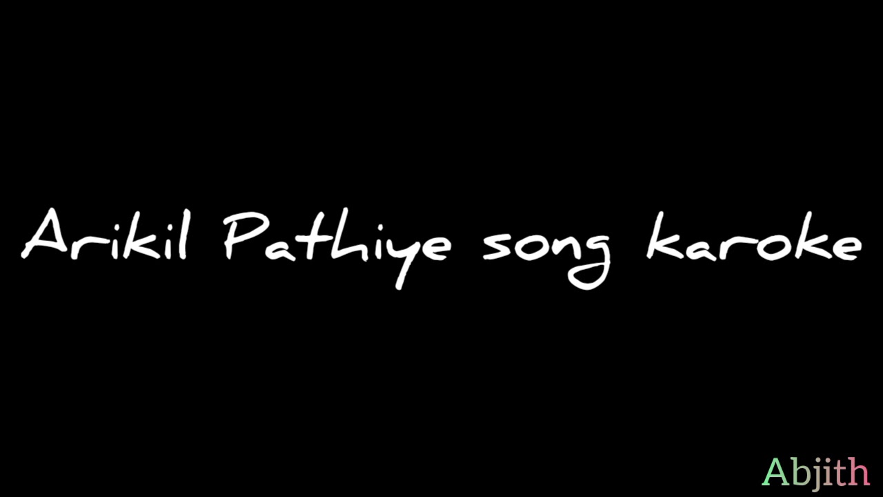 Arikil Pathiye song karoke